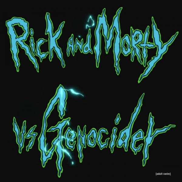 Rick and Morty vs Genocider