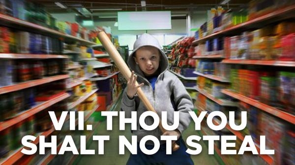 VII. Thou You Shalt Not Steal