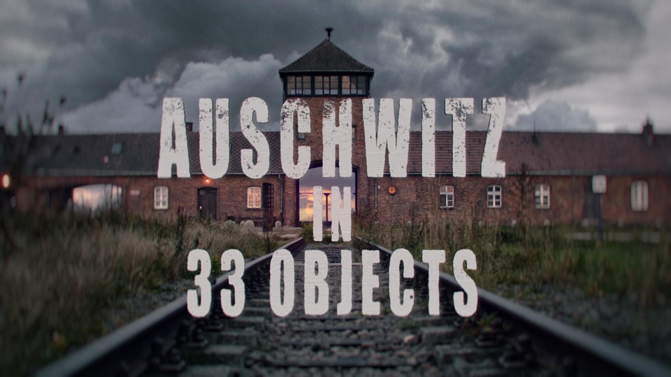Dokument Auschwitz: Příběh 33 artefaktů