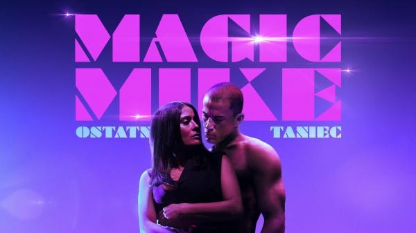 Magic Mike: Ostatni taniec