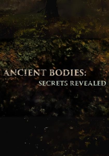 Ancient Bodies: Secrets Revealed