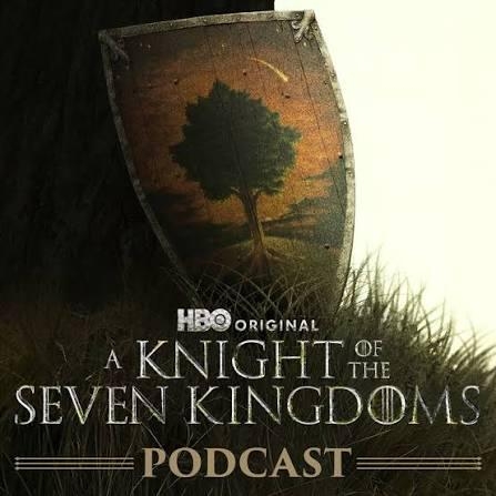 A Knight of the Seven Kingdoms Podcast