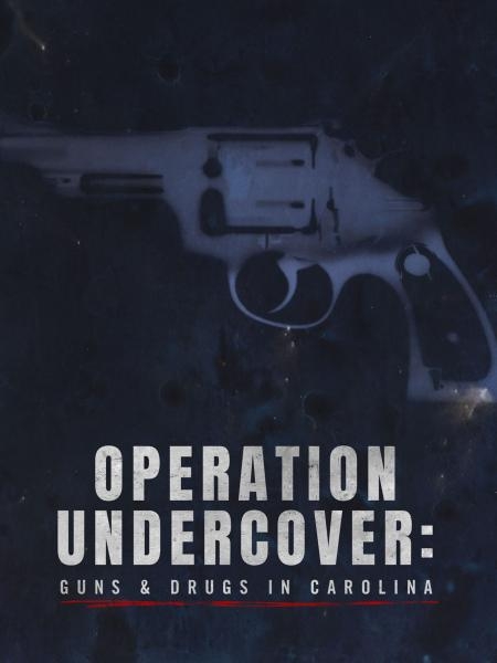 Operation Undercover: Guns & Drugs In Carolina