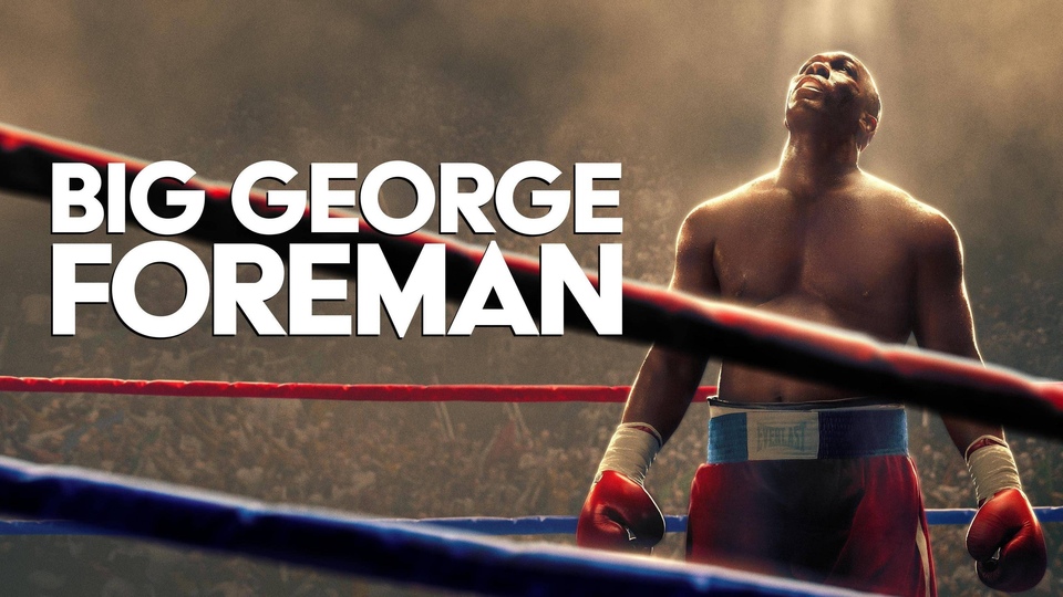 Film Big George Foreman: The Miraculous Story of the Once and Future Heavyweight Champion of the World