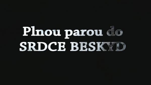 Plnou parou do srdce Beskyd