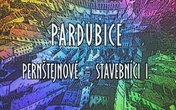 Deset století architektury: Pardubice, Pernštejnové - stavebníci