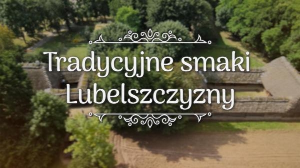 Tradycyjne smaki Lubelszczyzny