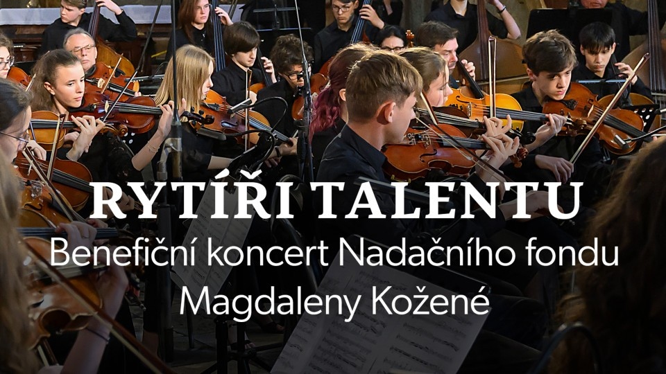 Rytíři talentu - Benefiční koncert Nadačního fondu Magdaleny Kožené
