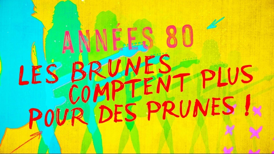 Documentary Années 80, les brunes comptent plus pour des prunes !