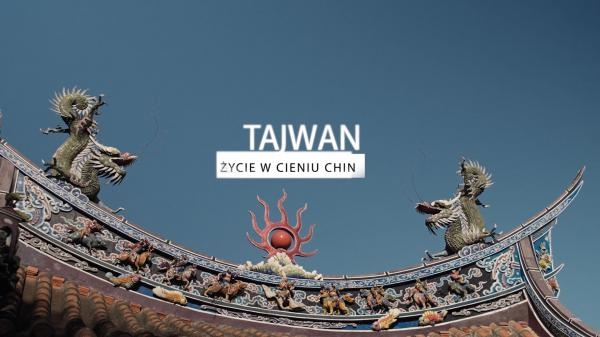 Tajwan. Życie w cieniu Chin