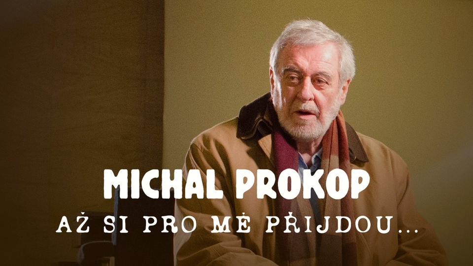 Dokument Michal Prokop Až si pro mě přijdou...