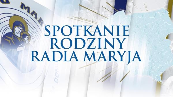 Spotkanie Rodziny Radia Maryja