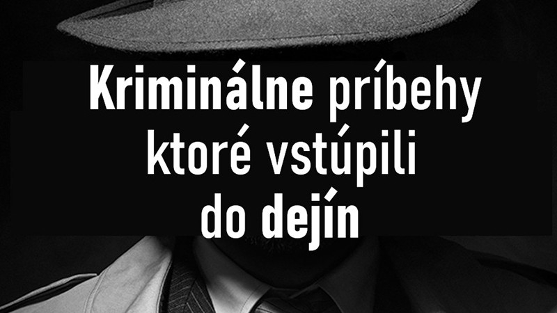 Dokument Kriminálne prípady, ktoré vstúpili do dejín
