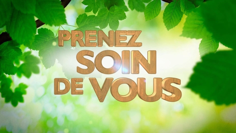 Prenez soin de vous !