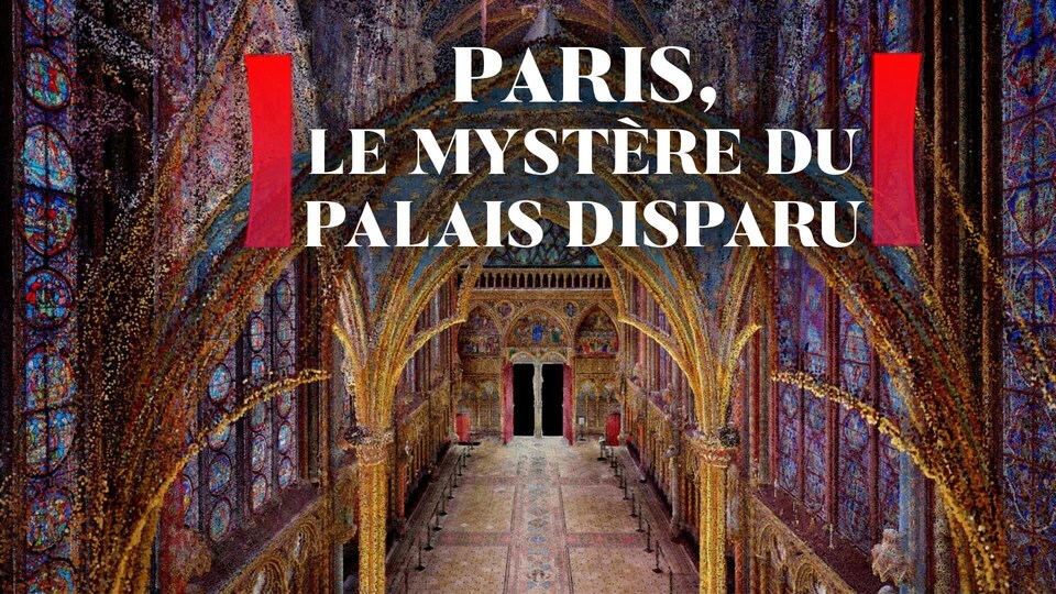 Dokument Paris, le mystere du palais disparu